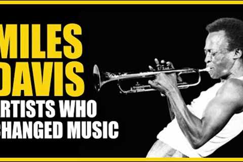Artists Who Changed Music: Miles Davis