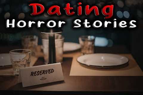 3 Creepy TRUE Dating Horror Stories