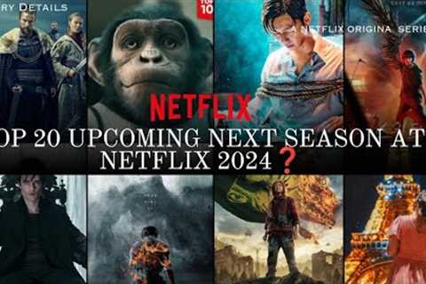 Top 20 Upcoming Next Season at Netflix 2024 | Upcoming Series in 2024 | Netflix