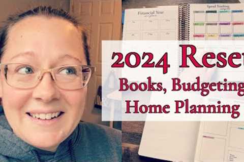 RESET FOR 2024 || FINANCIAL PLANNING, HOME PLANNER, BOOK JOURNAL || HOMESCHOOL MOM