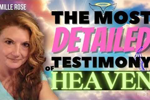 The Most Detailed Testimony of Heaven: You Won't Believe What Goes On Up There!