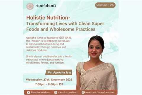Holistic Nutrition - Transforming Lives with Clean Super foods &amp; Wholesome Practices