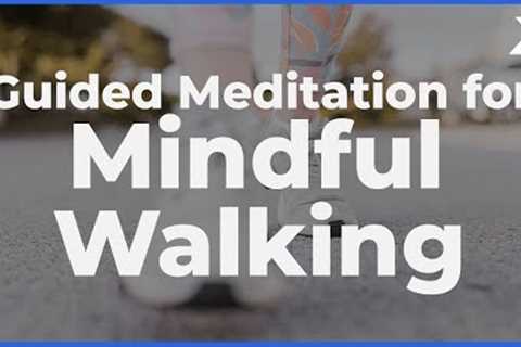 Mindful Walking Meditation (20 Minute Guided Practice)