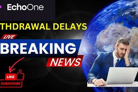 (EchoOne 2024) WITHDRAWAL DELAY Crypto Trading Passive Income Affiliate Marketing For Beginners 2024