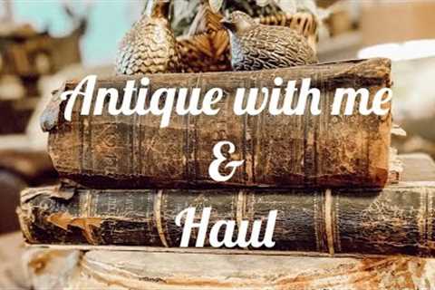 Come Antiquing with me  and huge haul