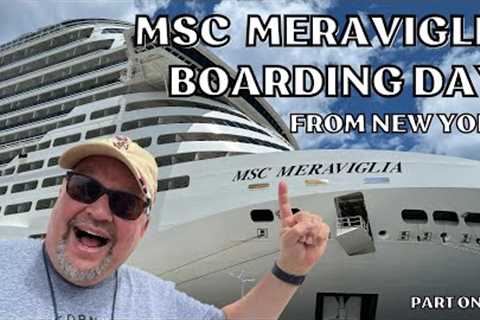 MSC Meraviglia Boarding Day New York!! | What it's like on MSC Cruises embarkation day!