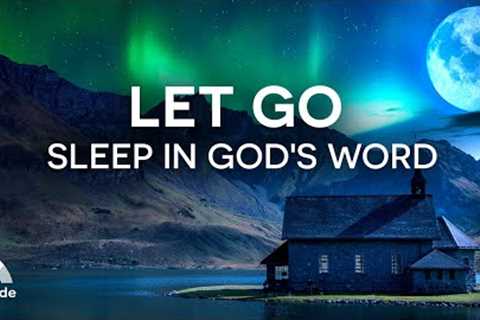 Sleep In God's Word [Christian Meditation To Let Go of Pain, Depression, Anxiety &amp; Insomnia]