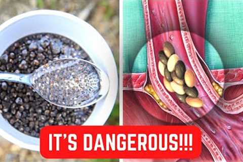 Beware! You Must Do This Every Time You Eat Chia!