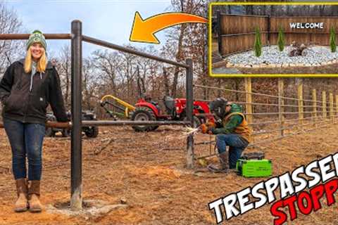 DIY Front Fence BUILD! Keeping Out TRESPASSERS! Homestead / Ranch Projects