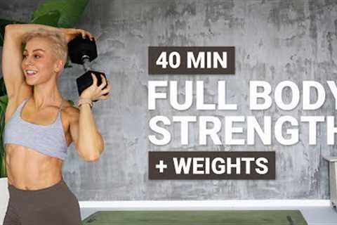 40 MIN FULL BODY STRENGTH WORKOUT | Weights | Dumbbells | No Jumping | Low Impact | Muscle Building
