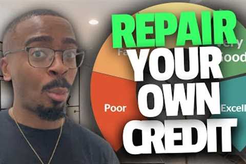 How To Repair Your Own Credit! EASY DIY Credit Repair