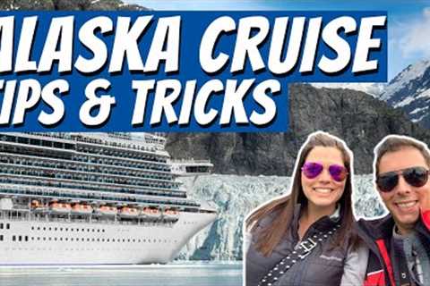 25 Expert Alaska Cruises Tips and Tricks You Need to Know in 2023!