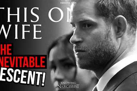 The Inevitable Descent (Meghan Markle)