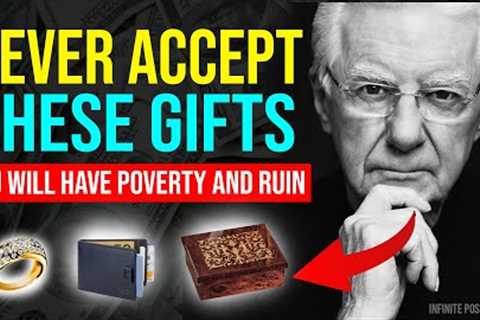 Never accept these GIFTS; they bring POVERTY, SORROW and BREAKUPS- Bob Proctor
