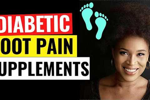 Got diabetic foot / leg pain? Take these supplements for nerve damage (neuropathy)!