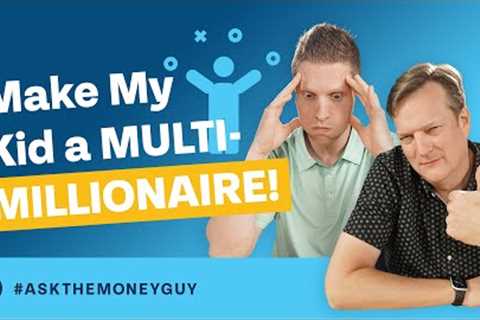 How to Make Any Kid a MULTI-MILLIONAIRE!