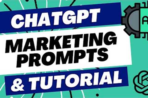 ChatGPT Marketing Tutorial and Marketing Prompts For Beginners 2023