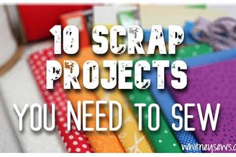 The Best Scrappy Sewing Projects for 2024 - Whitney Sews
