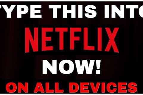 TYPE This Into NETFLIX NOW!