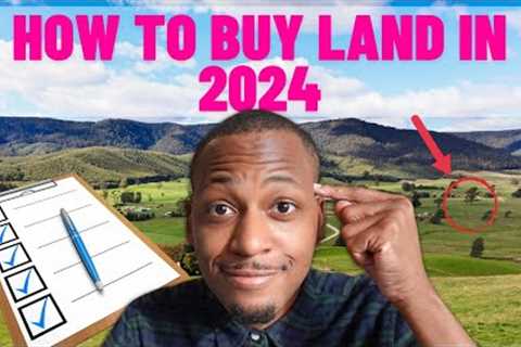 EXACTLY How To Buy Land (STEP BY STEP GUIDE For Beginners) 2024