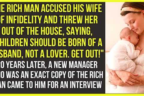 The rich man accused his wife of infidelity and threw her out of the house, saying - Cheating Story