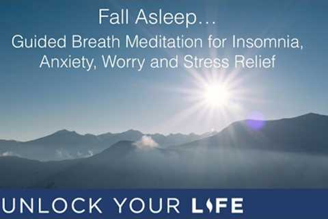 Fall Asleep - Guided Breath Meditation for Insomnia, Anxiety, Worry, Stress Relief