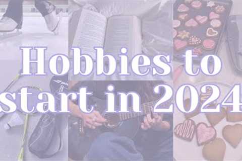 20+ Hobbies to start in 2024