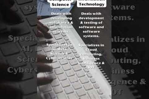 Computer Science VS Information Technology : Which is Better?
