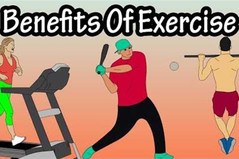 Physical, Mental, And Overall Health Benefits Of Regular Exercise - How Exercise Improves Health