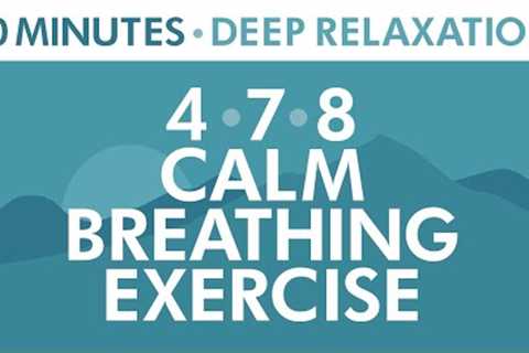 4-7-8 Calm Breathing Exercise | 20 Minutes Maximum Relaxation | Anxiety Relief | Pranayama Exercise