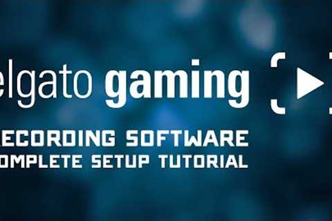 Complete Elgato Game Capture Software Setup Tutorial - Streaming &amp; Recording
