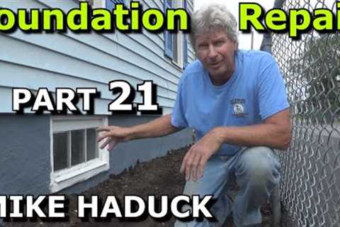 FOUNDATION REPAIR (part 21) Mike Haduck