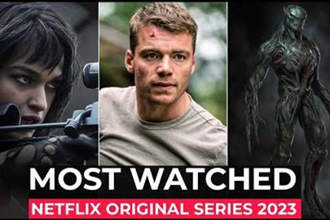 Top 10 Most Watched Netflix Original Shows Of 2023 | Most Popular Netflix Series 2023 | Best Series