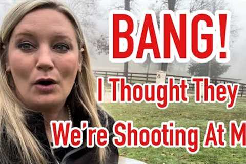 Shots Fired While I Was Checking On Our Animals