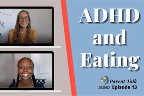 ADHD and Eating  | ADHD Parenting