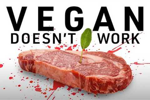 Vegan diets don't work. Here's why