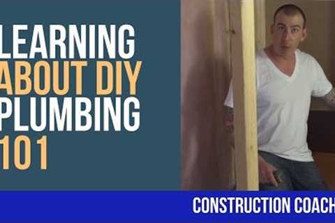 Plumbing 101 - Learning about DIY plumbing with Coach Tim