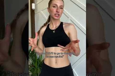 do you HAVE to go to the gym to see results? #shorts