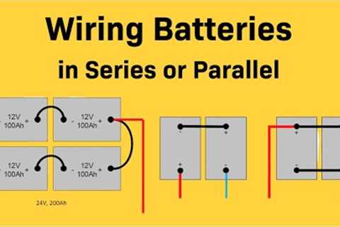 Wiring Batteries in Series or Parallel for Off-Grid Solar Power