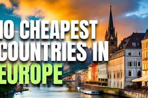 Think Europe is Expensive? Think Again! Top 10 Affordable Destinations!