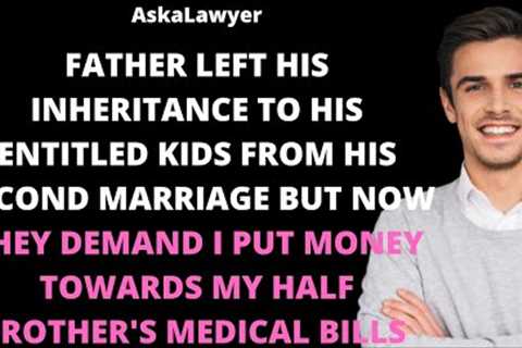 Father left his inheritance to his kids from his second marriage by now they demand I put money