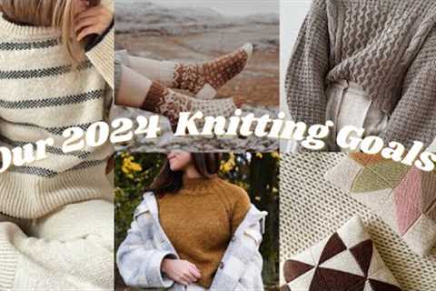 Our 2024 Knitting Goals