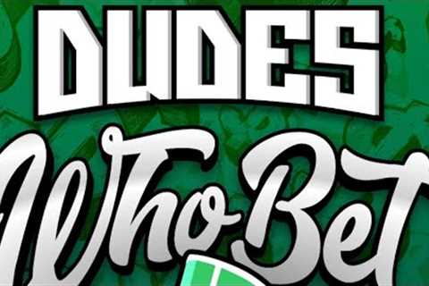 Dudes Who Bet Daily | Horse Racing &amp; Sports BEST BETS