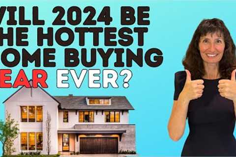 Why 2024 Could Be The HOTTEST Home Buying Year EVER!  Spring Housing Forecast