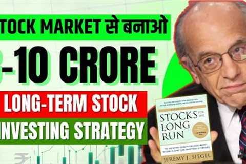 Best (2024 To 2030) Long-Term Investing Strategy For Wealth Creation | Stocks For The Long Run Book