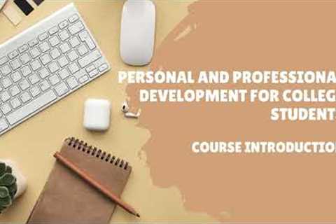 Course Intro : EmpowerED : Your Path to Personal and Professional Growth for College Students