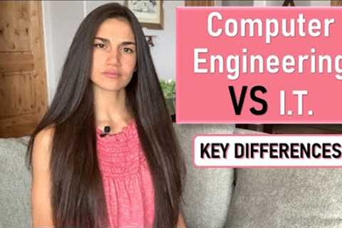 Computer Engineering VS Information Technology | KEY DIFFERENCES