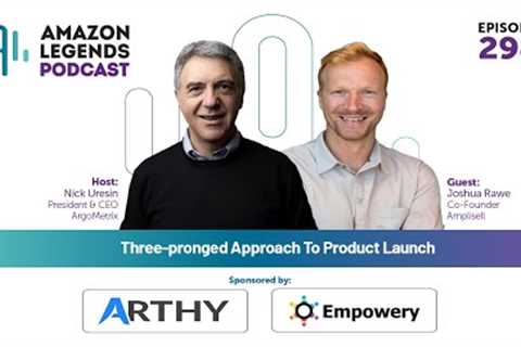 Three-pronged Approach To Product Launch - Joshua Rawe - AL - Episode #298