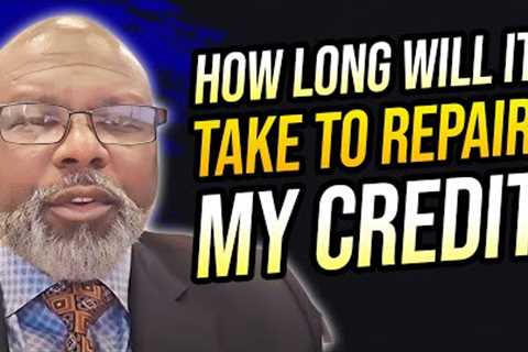 How Long Will It Take To Repair My Credit