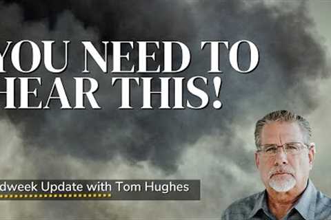 You Need To Hear This! | Midweek Update with Tom Hughes